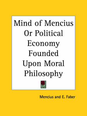Mind of Mencius or Political Economy Founded upon Moral Philosophy (1882) book