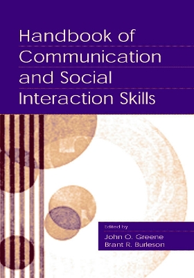 Handbook of Communication and Social Interaction Skills by John O. Greene