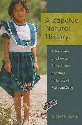 A Zapotec Natural History by Eugene S. Hunn