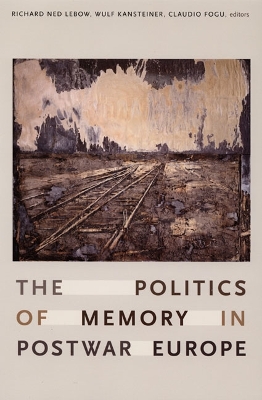 Politics of Memory in Postwar Europe book