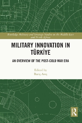Military Innovation in Türkiye: An Overview of the Post-Cold War Era by Barış Ateş
