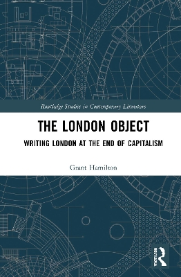 The London Object: Writing London at the End of Capitalism book