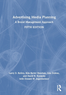 Advertising Media Planning: A Brand Management Approach by Larry D. Kelley