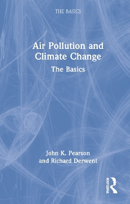 Air Pollution and Climate Change: The Basics by John K. Pearson