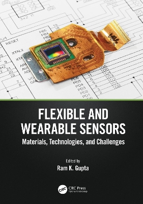 Flexible and Wearable Sensors: Materials, Technologies, and Challenges by Ram K. Gupta