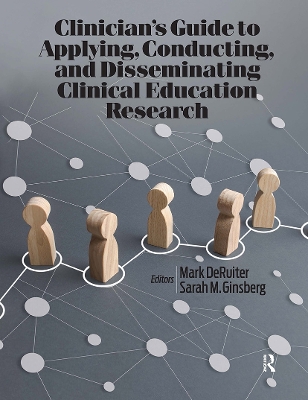 Clinician’s Guide to Applying, Conducting, and Disseminating Clinical Education Research book