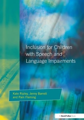 Inclusion For Children with Speech and Language Impairments: Accessing the Curriculum and Promoting Personal and Social Development book