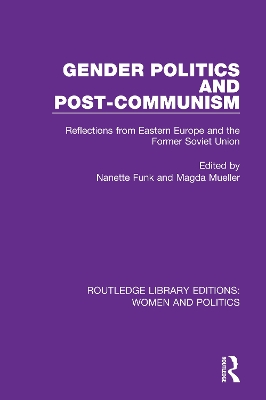 Gender Politics and Post-Communism: Reflections from Eastern Europe and the Former Soviet Union by Nanette Funk