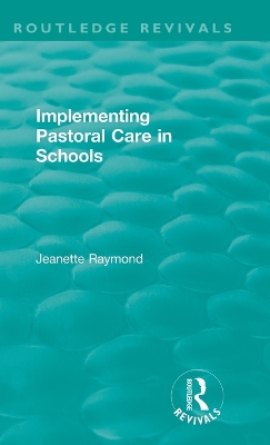 Implementing Pastoral Care in Schools by Jeanette Raymond