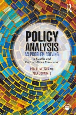 Policy Analysis as Problem Solving: A Flexible and Evidence-Based Framework by Rachel Meltzer