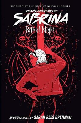 Path of Night (the Chilling Adventures of Sabrina, Book 3) by Sarah Rees Brennan