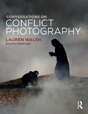 Conversations on Conflict Photography by Lauren Walsh