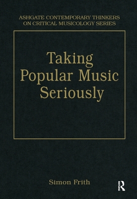 Taking Popular Music Seriously: Selected Essays book