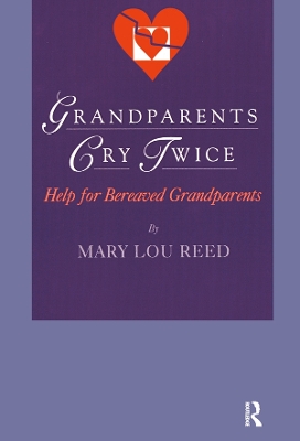 Grandparents Cry Twice: Help for Bereaved Grandparents book