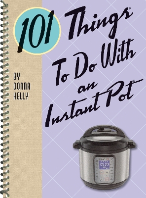 101 Things to do with an Instant Pot book