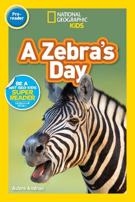 A Zebra’s Day (Pre-Reader) (National Geographic Readers) book