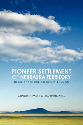 Pioneer Settlement of Nebraska Territory: Based on the Original Survey 1855-66 book