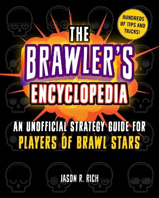 The Brawler's Encyclopedia: An Unofficial Strategy Guide for Players of Brawl Stars book