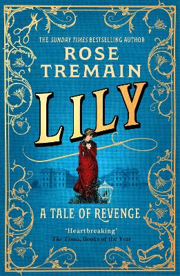 Lily: A Tale of Revenge from the Sunday Times bestselling author by Rose Tremain