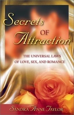 Secrets Of Attraction by Sandra Anne Taylor