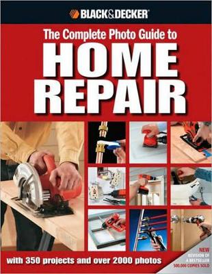 Complete Photo Guide to Home Repair (Black & Decker) book