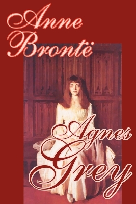 Agnes Grey by Anne Bronte, Fiction, Classics by Anne Bronte