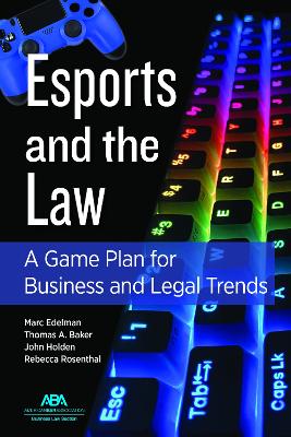 Esports and the Law: A Game Plan for Business and Legal Trends book