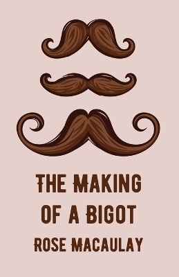 The Making Of A Bigot book