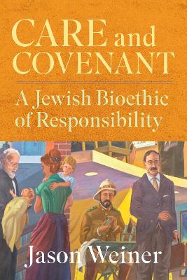 Care and Covenant: A Jewish Bioethic of Responsibility book