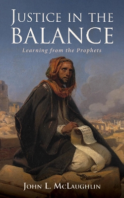 Justice in the Balance: Learning from the Prophets book