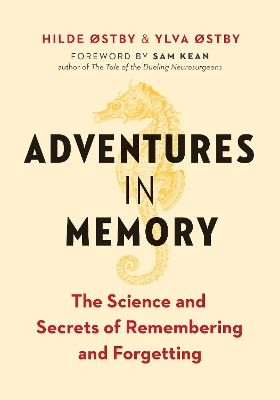 Adventures in Memory: The Science and Secrets of Remembering and Forgetting book