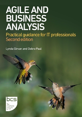 Agile and Business Analysis: Practical guidance for IT professionals by Debra Paul