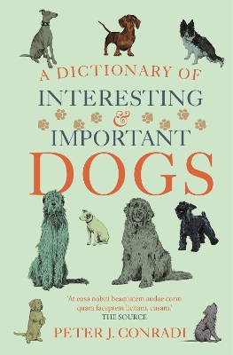 A Dictionary of Interesting and Important Dogs by Peter Conradi