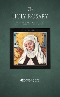 The Holy Rosary through the Visions of Saint Bridget of Sweden book