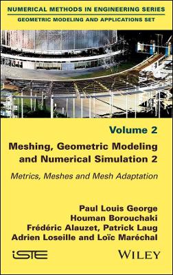 Meshing, Geometric Modeling and Numerical Simulation, Volume 2: Metrics, Meshes and Mesh Adaptation book