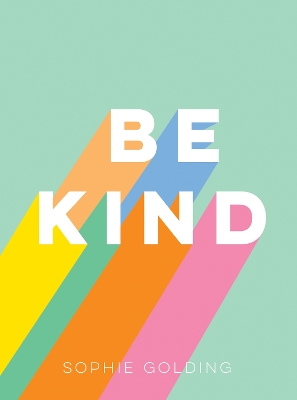 Be Kind: Uplifting Stories of Selfless Acts from Around the World book