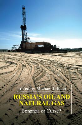 Russia's Oil and Natural Gas by Michael Ellman