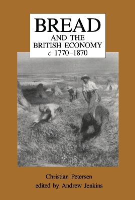 Bread and the British Economy, 1770-1870 by Christian Petersen