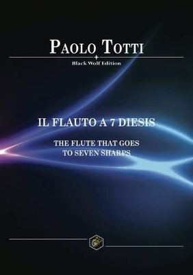 Flauto a 7 Diesis: The Flute That Goes to Seven Sharps book