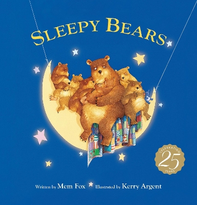 Sleepy Bears: 25th Anniversary Edition by Mem Fox