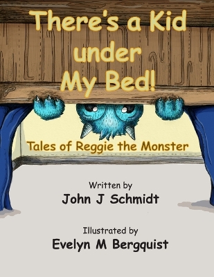 There's a Kid Under My Bed! Tales of Reggie the Monster book