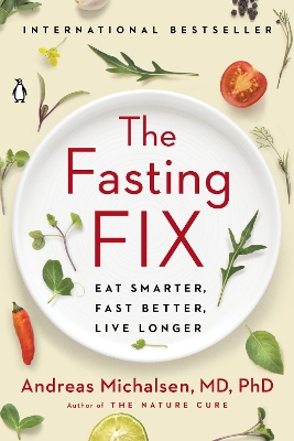 The Fasting Fix: Eat Smarter, Fast Better, Live Longer by Andreas Michalsen