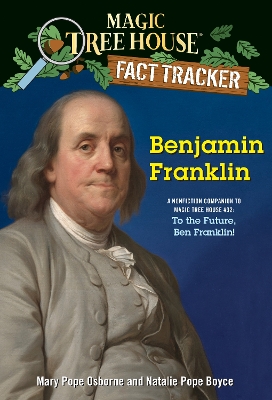 Benjamin Franklin: A Nonfiction Companion to Magic Tree House #32: To the Future, Ben Franklin! by Mary Pope Osborne