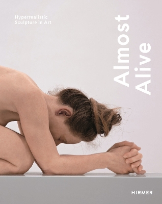 Almost Alive: Hyperrealistic sculpture in art book