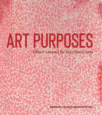 Art Purposes: Object Lessons for the Liberal Arts book