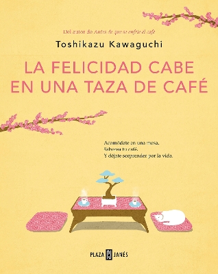 La felicidad cabe en una taza de café / Tales from the Cafe: Before the Coffee Gets Cold by Toshikazu Kawaguchi