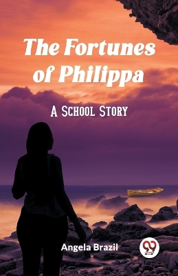 The Fortunes of PhilippaA School Story (Edition2023) book