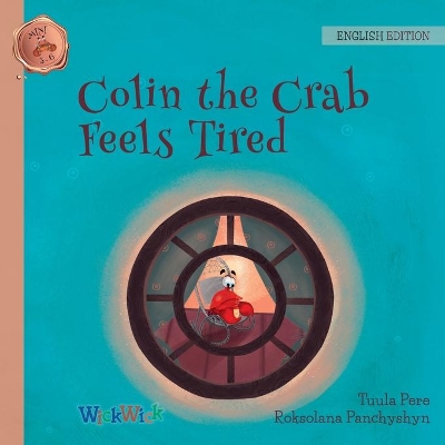 Colin the Crab Feels Tired by Tuula Pere