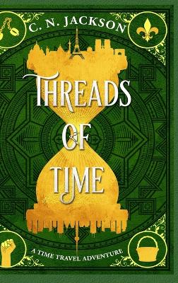 Threads of Time: A Time Travel Adventure by C N Jackson
