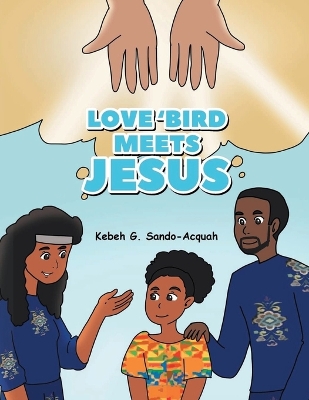 Love'Bird Meets Jesus by Kebeh G Sando-Acquah